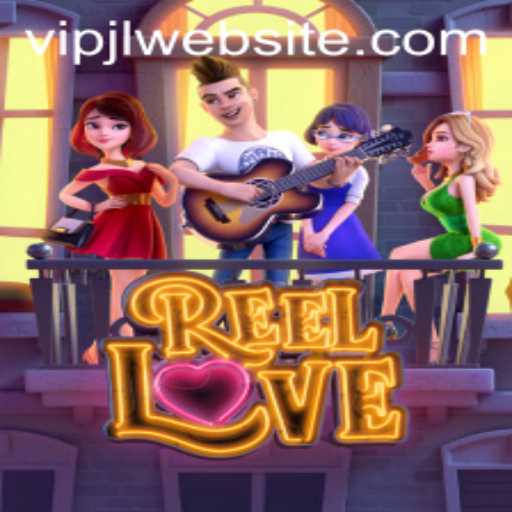 Exploring the Enchanting World of ReelLove: A VIPJL Adventure
